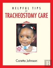 Helpful Tips For Tracheostomy Care