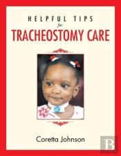 Helpful Tips For Tracheostomy Care