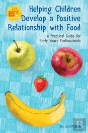 Helping Children Develop A Positive Relationship With Food