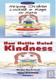 Helping Children Locked In Rage Or Hateand How Hattie Hated Kindness