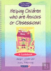 Helping Children Who Are Anxious Or Obsessional And Willy And The Wobbly Houseand Willy And The Wobbly House
