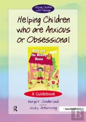 Helping Children Who Are Anxious Or Obsessional