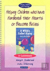 Helping Children Who Have Hardened Their Hearts Or Become Bulliesand Wibble Called Bipley (And A Few Honks)