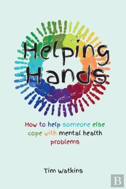 Bertrand.pt - Helping Hands: How To Help Someone Else Cope With Mental Health Problems