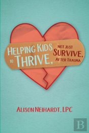 Helping Kids To Thrive, Not Just Survive, After Trauma