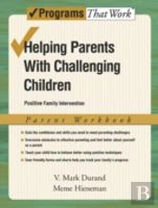 Helping Parents With Challenging Children: Parent Workbook