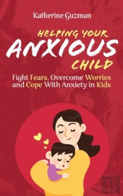 Helping Your Anxious Child