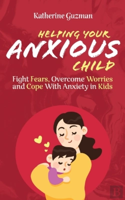 Bertrand.pt - Helping Your Anxious Child