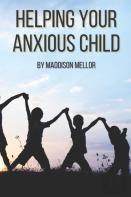 Helping Your Anxious Child