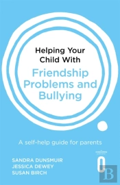 Helping Your Child With Friendship Problems And Bullying