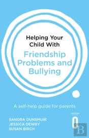 Helping Your Child With Friendship Problems And Bullying