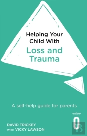 Helping Your Child With Loss And Trauma