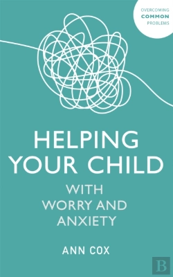 Bertrand.pt - Helping Your Child With Worry And Anxiety