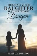 Helping Your Daughter Slay Her 'Worry Dragon'
