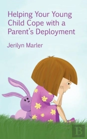 Helping Your Young Child Cope With A Parent'S Deployment