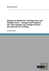 Helwig Von Waldirstet 'Helwigs Mare Vom Heiligen Kreuz' - Synopse Und Vergleich Mit 'Der Legende Vom Heiligen Kreuze' Des Heinrich Von Freiberg