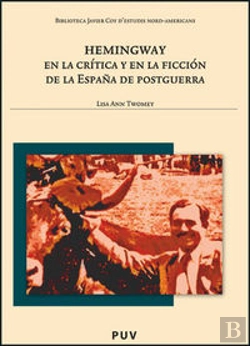 Bertrand.pt - Hemingway En La Crítica Y En La Ficción De La España De Postguerra