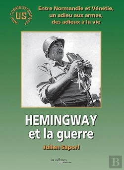 Bertrand.pt - Hemingway Et La Guerre : Entre Normandie Et Vénétie, Un Adieu Aux Armes, Des Adieux À La Vie