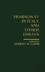 Hemingway In Italy And Other Essays