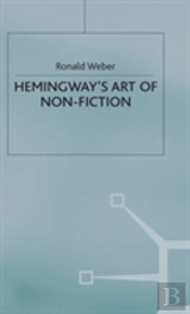 Hemingwayâ€™S Art Of Non-Fiction
