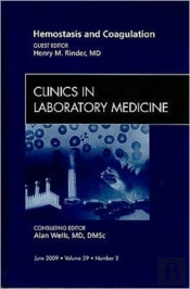 Hemostasis And Coagulation, An Issue Of Clinics In Laboratory Medicine