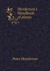 Henderson'S Handbook Of Plants