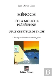Hénoch Et La Mouche Plébéienne Ou Le Guetteur De L'Aube
