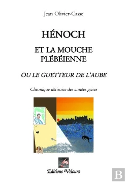 Bertrand.pt - Hénoch Et La Mouche Plébéienne Ou Le Guetteur De L'Aube