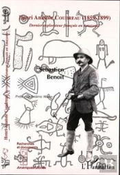 Henri Anatole Coudreau 1859-1899 ; Dernier Explorateur Francais En Amazonie