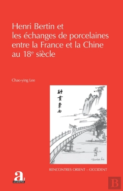 Bertrand.pt - Henri Bertin Et Les Échanges De Porcelaines Entre La France Et La Chine Au 18e Siècle