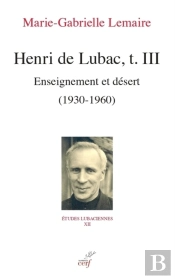 Henri De Lubac Tome 3 : Enseignement Et Désert (1930-1960)
