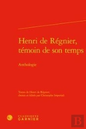 Henri De Régnier, Témoin De Son Temps ; Anthologie