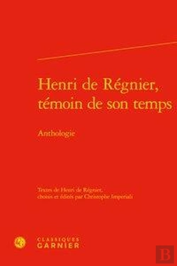 Bertrand.pt - Henri De Régnier, Témoin De Son Temps ; Anthologie