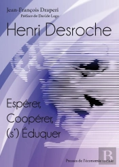 Henri Desroche : Espérer, Coopérer, (S')Éduquer