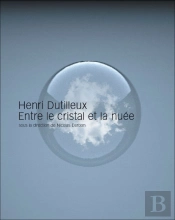 Henri Dutilleux, Entre Le Cristal Et La Nuée