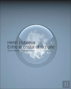 Bertrand.pt - Henri Dutilleux, Entre Le Cristal Et La Nuée
