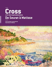 Henri-Edmond Cross Et Le Neo-Impressionnisme, De Seurat A Matisse