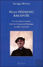 Hénri Fédacou Raconte La Vie Montagnarde Dans Un Village Des Pyrénées Au Début Du Siècle