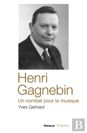 Henri Gagnebin, Un Combat Pour La Musique