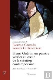 Henri Guérin : Un Peintre Verrier Au Service De La Création Contemporaine