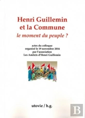 Henri Guillemin Et La Commune - Le Moment Du Peuple ?