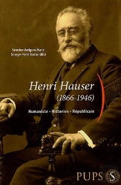 Henri Hauser (1866-1946) ; Humaniste, Historien, Républicain