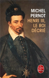 Henri Iii, Le Roi Decrie