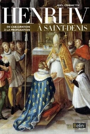 Henri Iv À Saint-Denis ; De L'Abjuration À La Profanation