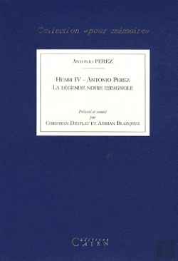 Bertrand.pt - Henri Iv Et Antonio Perez ; La Légende Noire Espagnole