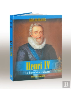 Bertrand.pt - Henri Iv ; La Force Bienveillante