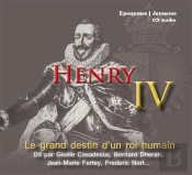 Henri Iv Le Destin D'Un Roi Humain