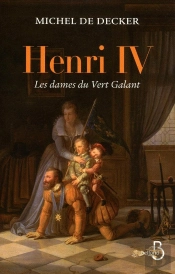 Henri Iv, Les Dames Du Vert-Galant