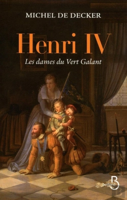 Bertrand.pt - Henri Iv, Les Dames Du Vert-Galant