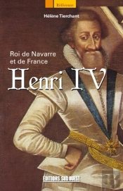 Henri Iv ; Roi De Navarre Et De France